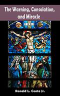 Read The Warning, Consolation, and Miracle, written by Ronald L. Conte Jr.