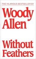 Read Without Feathers, written by Woody Allen