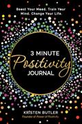 Read 3 Minute Positivity Journal: Boost Your Mood. Train Your Mind. Change Your Life., written by Kristen Butler Read 3 Minute Positivity Journal: Boost Your Mood. Train Your Mind. Change Your Life., written by Kristen Butler