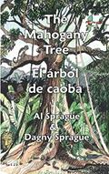 Read The Mahogany Tree * El árbol de caoba (English and Spanish Edition), written by Al Sprague; Dagny Sprague