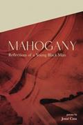 Read Mahogany: Reflections of a Young Black Man, written by Josué Casa
