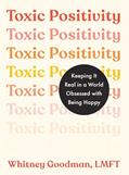 Read Toxic Positivity: Keeping It Real in a World Obsessed with Being Happy, written by Whitney Goodman