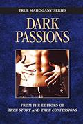 Read Dark Passion (TRUE MAHOGANY SERIES), written by The Editors Of True Story and True Confessions