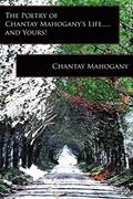 Read The Poetry of Chantay Mahogany's Life.....and Yours!, written by Chantay Mahogany