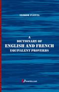 Read A Dictionary of English and French Equivalent Proverbs, written by Teodor Flonta