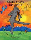 Read Brady Plays the Fiddle (Children's Board Book) The Musical Journey of a Young Badger, written by Melissa Auell