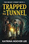Read Trapped in the Tunnel: Brady Street Boys Indiana Adventure Series Book One, written by Katrina  Hoover Lee
