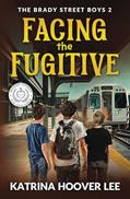 Read Facing the Fugitive: Brady Street Boys Indiana Adventure Series Book Two (The Brady Street Boys 1980s Adventure Series), written by Katrina Hoover Lee Read Facing the Fugitive: Brady Street Boys Indiana Adventure Series Book Two (The Brady Street Boys 1980s Adventure Series), written by Katrina Hoover Lee