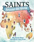 Read Saints Around the World, written by Meg Hunter-Kilmer