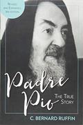 Read Padre Pio: The True Story, written by C. Bernard Ruffin Read Padre Pio: The True Story, written by C. Bernard Ruffin