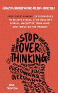 Read Stop Overthinking: 23 Techniques to Relieve Stress, Stop Negative Spirals, Declutter Your Mind, and Focus on the Present (The Path to Calm), written by Nick Trenton