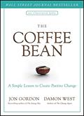 Read The Coffee Bean: A Simple Lesson to Create Positive Change (Jon Gordon), written by Jon Gordon; Damon West