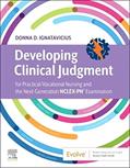 Read Developing Clinical Judgment for Practical/Vocational Nursing and the Next-Generation NCLEX-PN® Examination, written by Donna D. Ignatavicius MS  RN  CNE  CNEcl  ANEF  FAADN