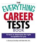 Read The Everything Career Tests Book: 10 Tests to Determine the Right Occupation for You (Everything® Series), written by A. Bronwyn Llewellyn; Robin Holt