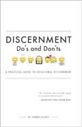 Read Discernment Do's and Dont's: A Practical Guide to Vocational Discernment, written by Fr. George Elliott