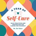 Read A Year of Self-Care: Daily Practices and Inspiration for Caring for Yourself (A Year of Daily Reflections), written by Dr. Zoe Shaw