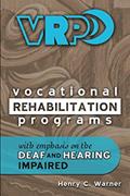 Read Vocational Rehabilitation Programs: With Emphasis on the Deaf and Hearing Impaired, written by Henry C. Warner