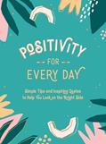 Read Positivity for Every Day: Simple Tips and Inspiring Quotes to Help You Look on the Bright Side, written by Summersdale