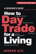 Read How to Day Trade for a Living: A Beginner's Guide to Trading Tools and Tactics, Money Management, Discipline and Trading Psychology (Stock Market Trading and Investing), written by Andrew Aziz