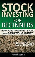 Read Stock Investing For Beginners: How To Buy Your First Stock And Grow Your Money, written by John Roberts
