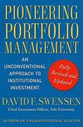 Read Pioneering Portfolio Management: An Unconventional Approach to Institutional Investment, Fully Revised and Updated, written by David F. Swensen