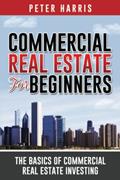 Read Commercial Real Estate for Beginners: The Basics of Commercial Real Estate Investing, written by Peter Harris Read Commercial Real Estate for Beginners: The Basics of Commercial Real Estate Investing, written by Peter Harris