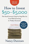 Read How to Invest $50-$5,000 10e: The Small Investor's Step-by-Step Plan for Low-Risk Investing in Today's Economy, written by Nancy Dunnan