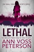 Read Lethal: A Serial Killer Thriller (Small Town Secrets Book 1), written by Ann Voss Peterson