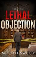 Read Lethal Objection: A Contemporary Christian Thriller, written by Michael Swiger