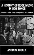 Read A History of Rock Music in 500 Songs vol 1: From Savoy Stompers to Clock Rockers, written by Andrew Hickey