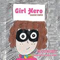 Read Girl Hero: Shadow Stomper, written by Kelly Lafferty