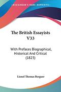 Read The British Essayists V33: With Prefaces Biographical, Historical And Critical (1823), written by Lionel Thomas Berguer