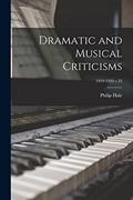Read Dramatic and Musical Criticisms; 1919-1920 v.33, written by Philip 1854-1934 Hale
