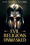 Read Evil Religions Unmasked, written by Eloy Rodrigo Colombo