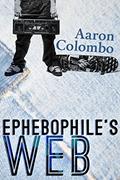 Read Ephebophile's Web, written by Aaron Colombo