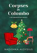 Read Corpses in Colombo : A Christmas Cozy Mystery Novella in a Tropical Setting (A Sri Lankan Mystery Book 4), written by Nadishka Aloysius Read Corpses in Colombo : A Christmas Cozy Mystery Novella in a Tropical Setting (A Sri Lankan Mystery Book 4), written by Nadishka Aloysius