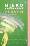 Read Heaven: A Novel, written by Mieko Kawakami