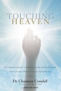 Read Touching Heaven: A Cardiologist's Encounters with Death and Living Proof of an Afterlife, written by Chauncey W. Crandall