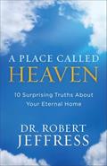Read A Place Called Heaven: 10 Surprising Truths about Your Eternal Home, written by Dr. Robert Jeffress