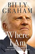 Read Where I Am: Heaven, Eternity, and Our Life Beyond, written by Billy Graham