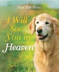 Read I Will See You in Heaven (Dog Lover's Edition), written by Friar Jack Wintz