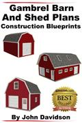 Read Gambrel Barn and Shed Plans Construction Blueprints (Gambrel Barn Plans Book 1), written by John Davidson
