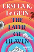 Read The Lathe Of Heaven, written by Ursula K. Le Guin Read The Lathe Of Heaven, written by Ursula K. Le Guin