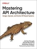 Read Mastering API Architecture: Design, Operate, and Evolve API-Based Systems, written by James Gough; Daniel Bryant; Matthew Auburn