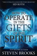 Read How to Operate in the Gifts of the Spirit: Making Spiritual Gifts Easy to Understand, written by Steven Brooks Read How to Operate in the Gifts of the Spirit: Making Spiritual Gifts Easy to Understand, written by Steven Brooks