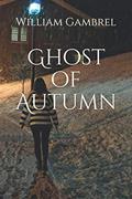 Read Ghost of Autumn, written by William Gambrel