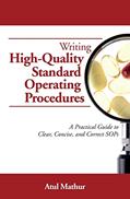 Read Writing High-Quality Standard Operating Procedures: A Practical Guide to Clear, Concise, and Correct SOPs, written by Atul Mathur