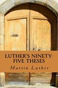 Read Luther's Ninety-Five Theses, written by Martin Luther