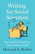 Read Writing for Social Scientists, Third Edition: How to Start and Finish Your Thesis, Book, or Article (Chicago Guides to Writing, Editing, and Publishing), written by Howard S. Becker