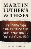 Read Martin Luther's 95 Theses: Celebrating the Protestant Reformation in the 21st Century, written by Peter DeHaan